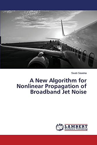 Stock image for A New Algorithm for Nonlinear Propagation of Broadband Jet Noise for sale by Lucky's Textbooks