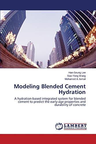 Beispielbild fr Modeling Blended Cement Hydration: A hydration-based integrated system for blended cement to predict the early-age properties and durability of concrete zum Verkauf von Lucky's Textbooks
