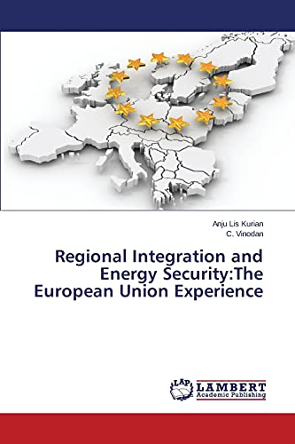 Stock image for Regional Integration and Energy Security: The European Union Experience for sale by Lucky's Textbooks