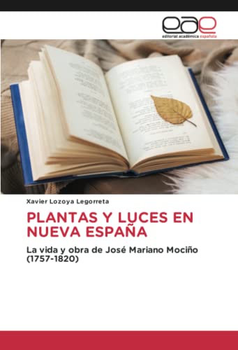 9783659655111: PLANTAS Y LUCES EN NUEVA ESPAA: La vida y obra de Jos Mariano Mocio (1757-1820)