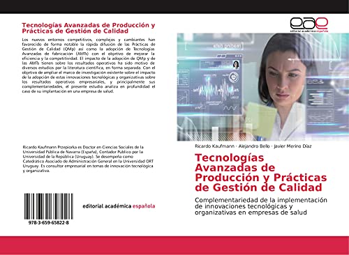 Imagen de archivo de Tecnologas Avanzadas de Produccin y Prcticas de Gestin de Calidad: Complementariedad de la implementacin de innovaciones tecnolgicas y organizativas en empresas de salud a la venta por Revaluation Books