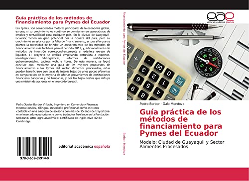 9783659659140: Gua prctica de los mtodos de financiamiento para Pymes del Ecuador: Modelo: Ciudad de Guayaquil y Sector Alimentos Procesados