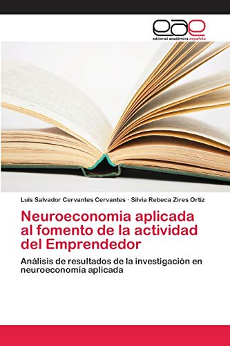 Imagen de archivo de Neuroeconomia aplicada al fomento de la actividad del Emprendedor (Spanish Edition) a la venta por Lucky's Textbooks