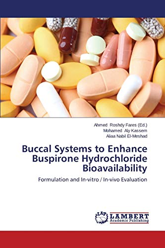 9783659665936: Buccal Systems to Enhance Buspirone Hydrochloride Bioavailability: Formulation and In-vitro / In-vivo Evaluation