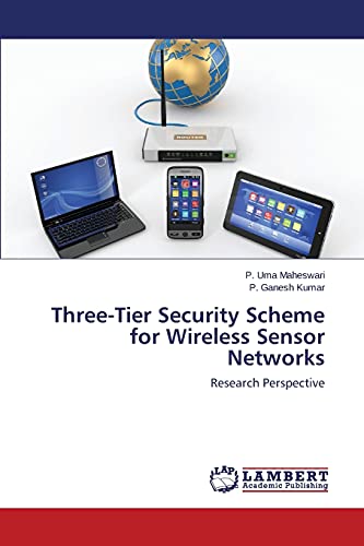 Stock image for Three-Tier Security Scheme for Wireless Sensor Networks: Research Perspective for sale by Lucky's Textbooks