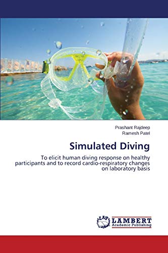 9783659669200: Simulated Diving: To elicit human diving response on healthy participants and to record cardio-respiratory changes on laboratory basis