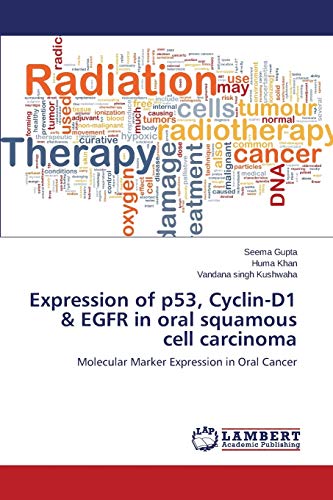 Stock image for Expression of p53, Cyclin-D1 & EGFR in oral squamous cell carcinoma for sale by Lucky's Textbooks