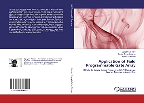 Beispielbild fr Application of Field Programmable Gate Array: (FPGA) to Digital Signal Processing (DSP) Using Fast Fourier Transform Algorithm zum Verkauf von Books Puddle