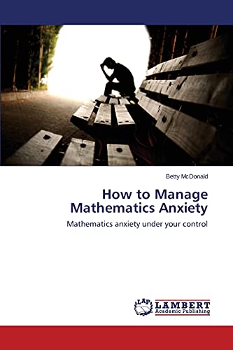 Stock image for How to Manage Mathematics Anxiety: Mathematics anxiety under your control for sale by Lucky's Textbooks