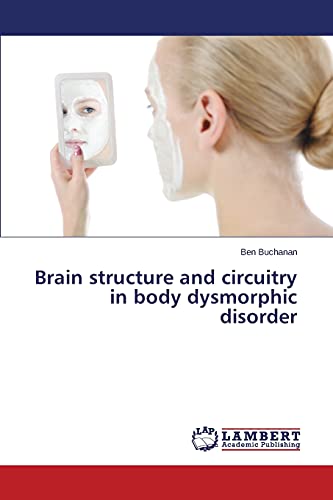 Stock image for Brain structure and circuitry in body dysmorphic disorder for sale by Lucky's Textbooks