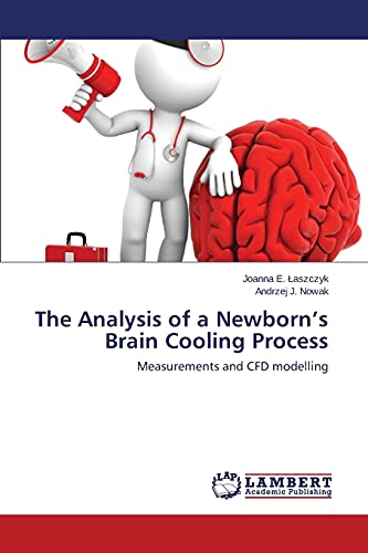 Imagen de archivo de The Analysis of a Newborn?s Brain Cooling Process: Measurements and CFD modelling a la venta por Lucky's Textbooks