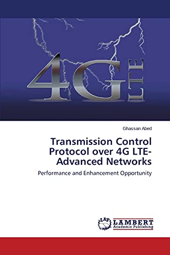 Stock image for Transmission Control Protocol over 4G LTE-Advanced Networks for sale by Lucky's Textbooks