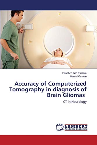 Stock image for Accuracy of Computerized Tomography in diagnosis of Brain Gliomas for sale by Lucky's Textbooks