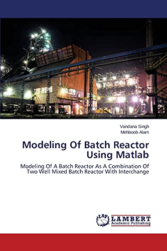 Stock image for Modeling Of Batch Reactor Using Matlab for sale by Lucky's Textbooks