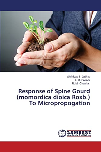 Stock image for Response of Spine Gourd (momordica dioica Roxb.) To Micropropogation for sale by Lucky's Textbooks