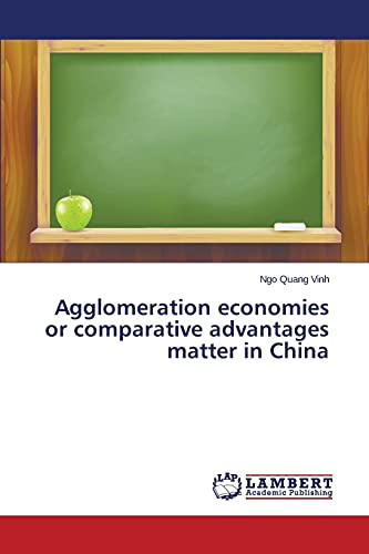 Imagen de archivo de Agglomeration economies or comparative advantages matter in China a la venta por Lucky's Textbooks
