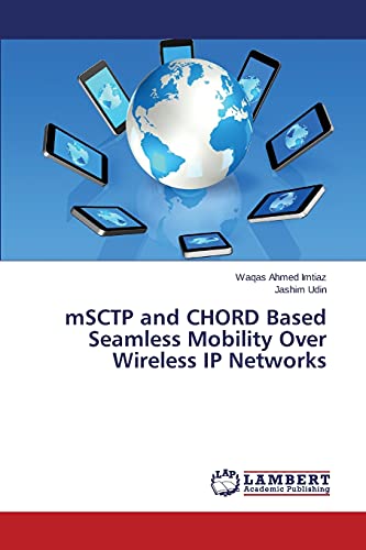 Stock image for mSCTP and CHORD Based Seamless Mobility Over Wireless IP Networks for sale by Lucky's Textbooks