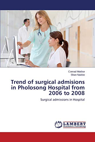 Stock image for Trend of surgical admisions in Pholosong Hospital from 2006 to 2008 for sale by Chiron Media