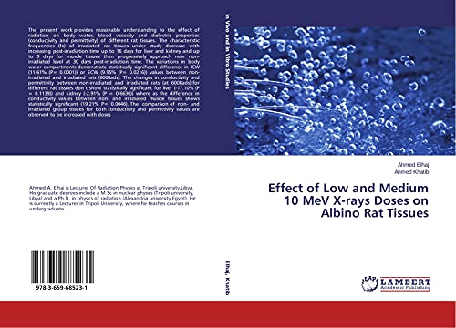 Imagen de archivo de Effect of Low and Medium 10 MeV X-rays Doses on Albino Rat Tissues a la venta por Lucky's Textbooks
