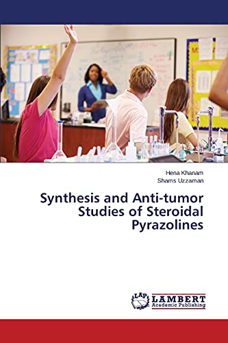 Stock image for Synthesis and Anti-tumor Studies of Steroidal Pyrazolines for sale by Chiron Media