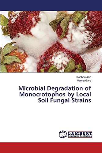 9783659686795: Microbial Degradation of Monocrotophos by Local Soil Fungal Strains