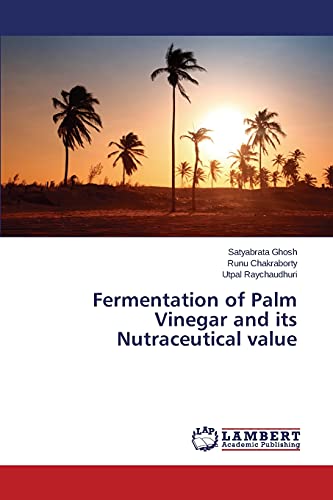 Stock image for Fermentation of Palm Vinegar and its Nutraceutical value for sale by Lucky's Textbooks