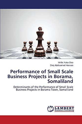 Stock image for Performance of Small Scale Business Projects in Borama, Somaliland for sale by Lucky's Textbooks