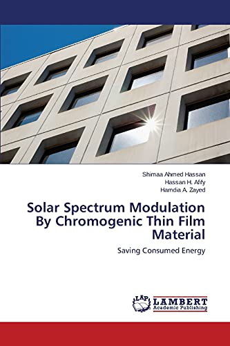 Stock image for Solar Spectrum Modulation By Chromogenic Thin Film Material: Saving Consumed Energy for sale by Lucky's Textbooks