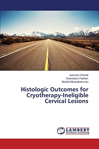9783659692680: Histologic Outcomes for Cryotherapy-Ineligible Cervical Lesions