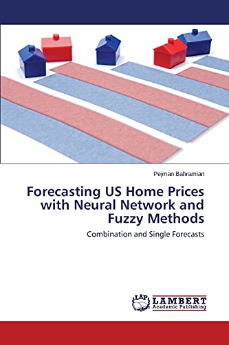 9783659693120: Forecasting US Home Prices with Neural Network and Fuzzy Methods