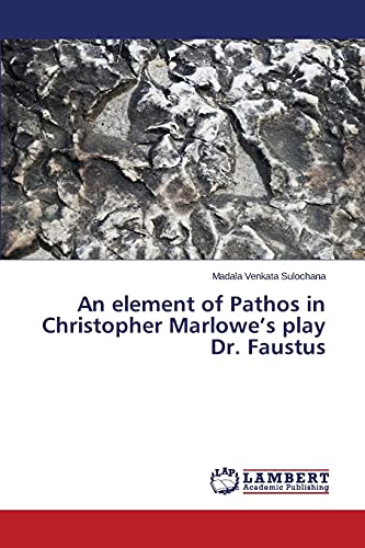 Stock image for An element of Pathos in Christopher Marlowe's play Dr. Faustus for sale by Chiron Media