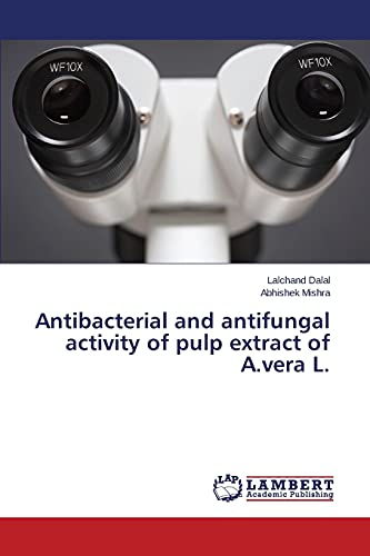 Stock image for Antibacterial and antifungal activity of pulp extract of A.vera L. for sale by Lucky's Textbooks