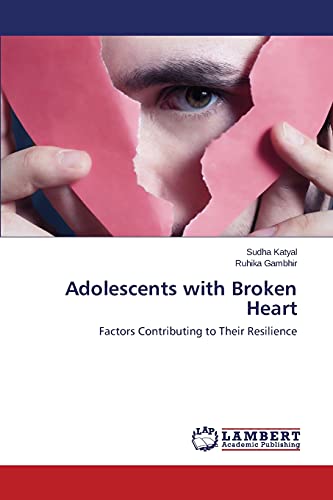 Stock image for Adolescents with Broken Heart: Factors Contributing to Their Resilience for sale by Reuseabook