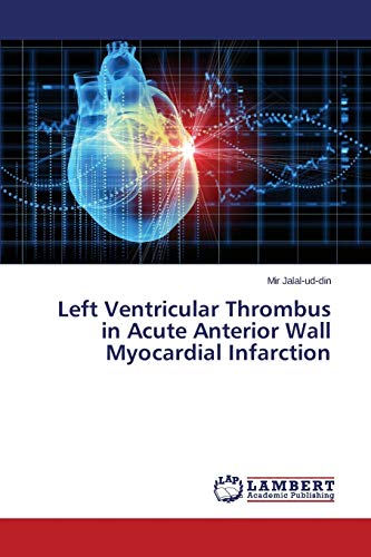 9783659698842: Left Ventricular Thrombus in Acute Anterior Wall Myocardial Infarction