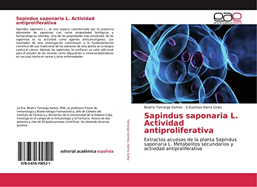 9783659700521: Sapindus saponaria L. Actividad antiproliferativa: Extractos acuosos de la planta Sapindus saponaria L. Metabolitos secundarios y actividad antiproliferativa