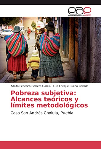 Imagen de archivo de Pobreza subjetiva: Alcances tericos y lmites metodolgicos: Caso San Andrs Cholula, Puebla a la venta por Revaluation Books