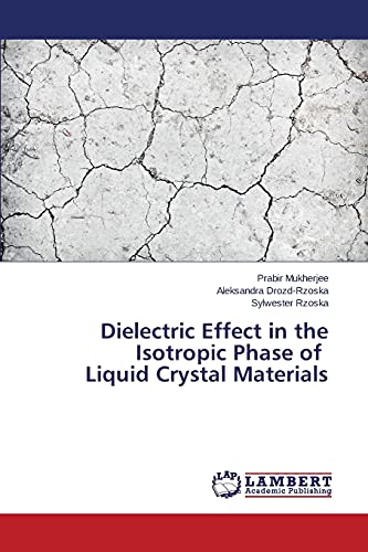 Stock image for Dielectric Effect in the Isotropic Phase of Liquid Crystal Materials for sale by Lucky's Textbooks