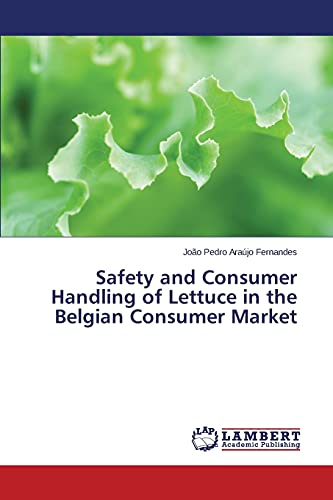 Beispielbild fr Safety and Consumer Handling of Lettuce in the Belgian Consumer Market zum Verkauf von Ria Christie Collections