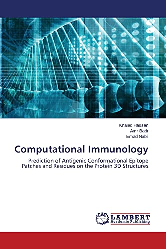 Stock image for Computational Immunology: Prediction of Antigenic Conformational Epitope Patches and Residues on the Protein 3D Structures for sale by Lucky's Textbooks