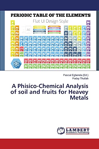 Beispielbild fr A Phisico-Chemical Analysis of soil and fruits for Heavey Metals zum Verkauf von Chiron Media