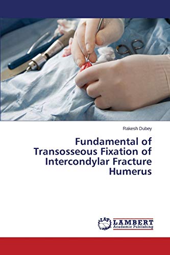 Stock image for Fundamental of Transosseous Fixation of Intercondylar Fracture Humerus for sale by Chiron Media