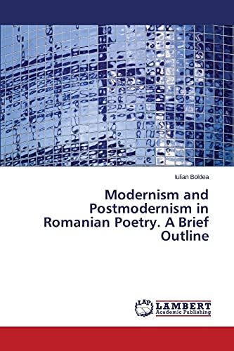 Stock image for Modernism and Postmodernism in Romanian Poetry. A Brief Outline for sale by Lucky's Textbooks