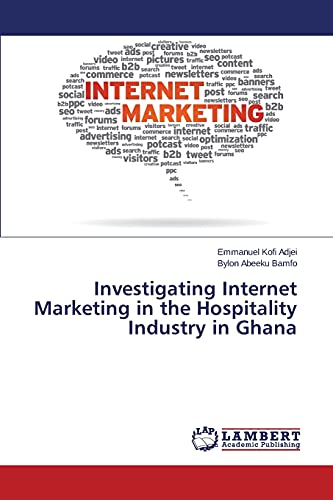 Stock image for Investigating Internet Marketing in the Hospitality Industry in Ghana for sale by Lucky's Textbooks