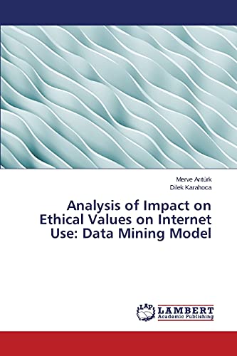 Stock image for Analysis of Impact on Ethical Values on Internet Use: Data Mining Model for sale by Chiron Media