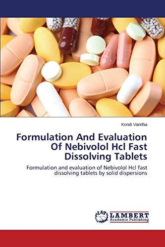 Imagen de archivo de Formulation And Evaluation Of Nebivolol Hcl Fast Dissolving Tablets a la venta por Lucky's Textbooks