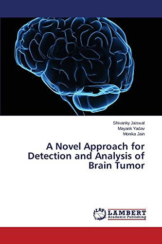 9783659745041: A Novel Approach for Detection and Analysis of Brain Tumor