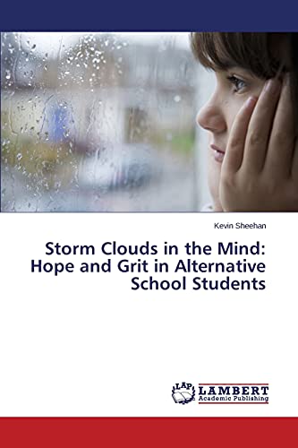 Stock image for Storm Clouds in the Mind: Hope and Grit in Alternative School Students for sale by Lucky's Textbooks
