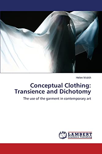 Stock image for Conceptual Clothing: Transience and Dichotomy for sale by Chiron Media