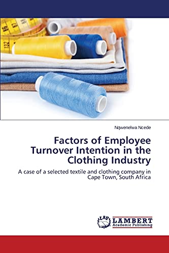 Stock image for Factors of Employee Turnover Intention in the Clothing Industry: A case of a selected textile and clothing company in Cape Town, South Africa for sale by Lucky's Textbooks