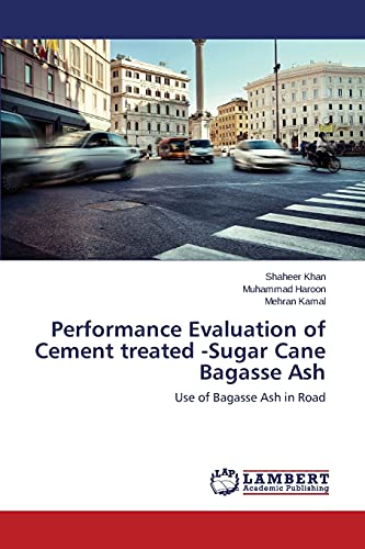 Imagen de archivo de Performance Evaluation of Cement treated -Sugar Cane Bagasse Ash a la venta por Lucky's Textbooks